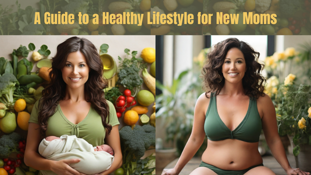 Nurturing Wellness: A Guide to a Healthy Lifestyle for New&nbsp;Moms